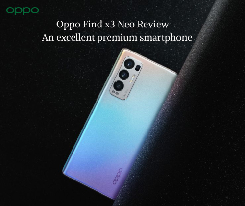 Oppo Find X3 Neo review: Powerful, and almost flawless!